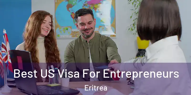  Best US Visa For Entrepreneurs Eritrea