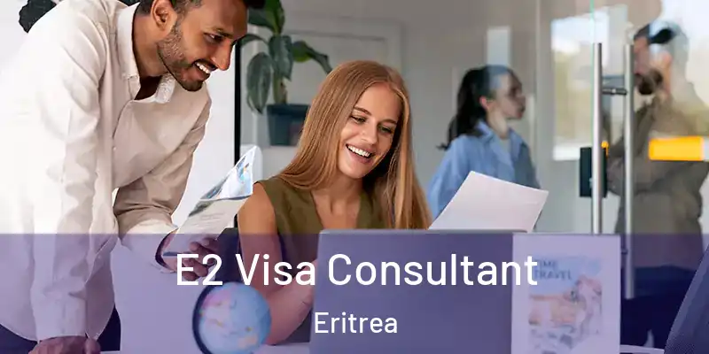  E2 Visa Consultant Eritrea