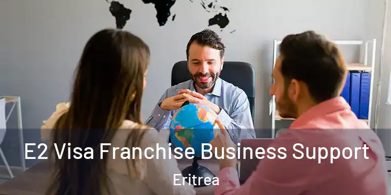  E2 Visa Franchise Business Support Eritrea
