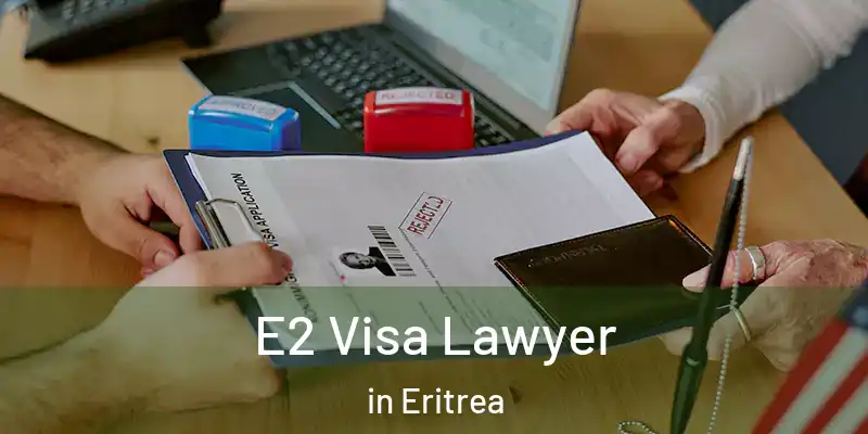 E2 Visa Lawyer in Eritrea