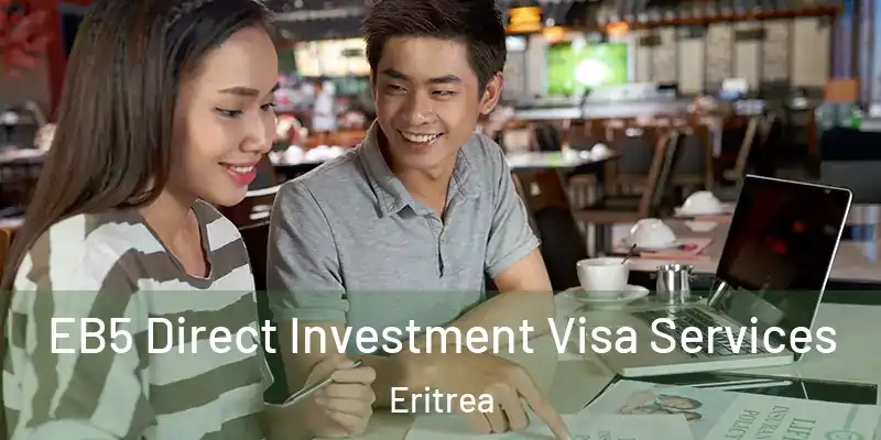  EB5 Direct Investment Visa Services Eritrea