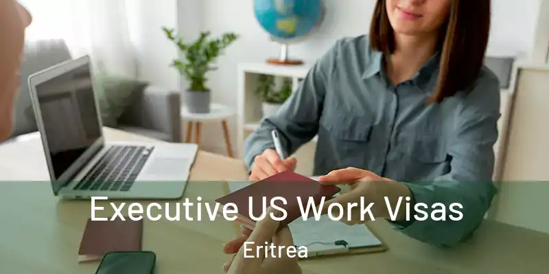  Executive US Work Visas Eritrea