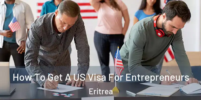 How To Get A US Visa For Entrepreneurs Eritrea