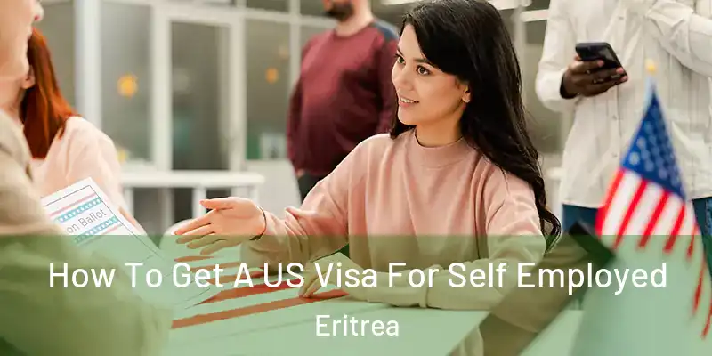  How To Get A US Visa For Self Employed Eritrea
