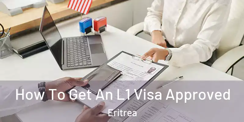  How To Get An L1 Visa Approved Eritrea