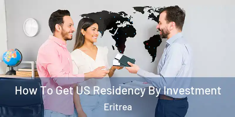  How To Get US Residency By Investment Eritrea