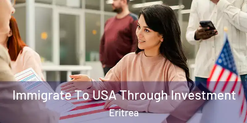  Immigrate To USA Through Investment Eritrea