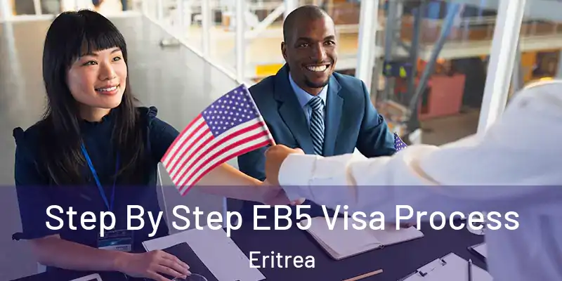  Step By Step EB5 Visa Process Eritrea