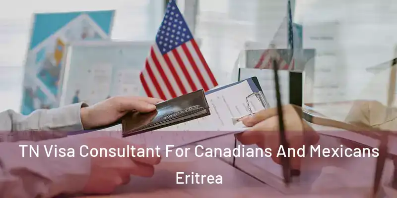  TN Visa Consultant For Canadians And Mexicans Eritrea