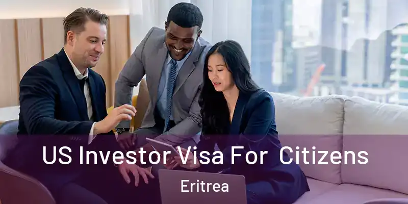  US Investor Visa For Citizens Eritrea