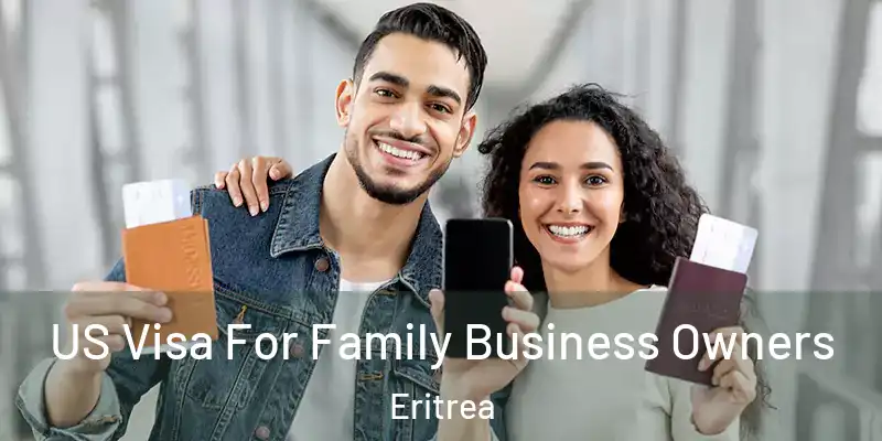 US Visa For Family Business Owners Eritrea