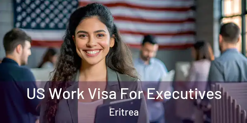  US Work Visa For Executives Eritrea
